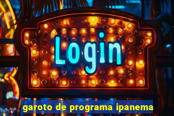 garoto de programa ipanema